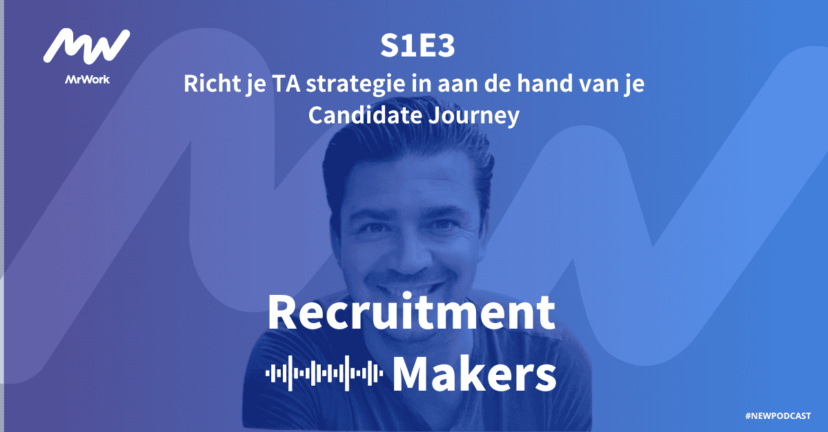Recruitment Makers Podcast S1E3: Richt je TA strategie in aan de hand van je Candidate Journey