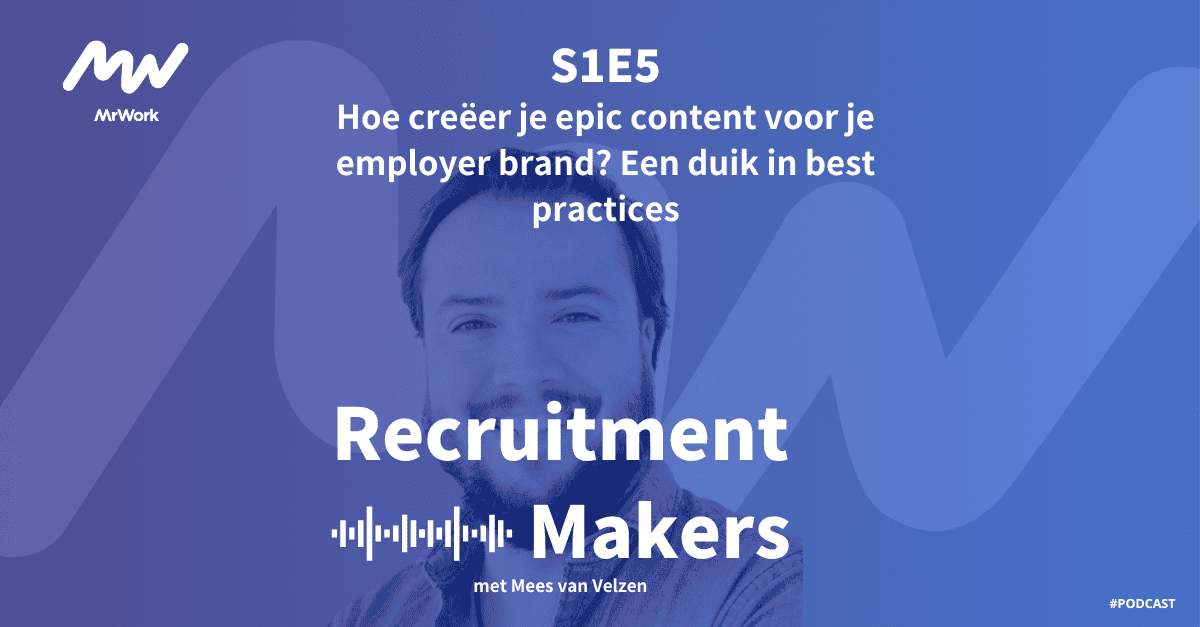 Recruitment Makers Podcast S1E4: Hoe creëer je epic content voor je employer brand?