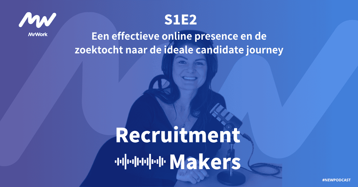 Recruitment Makers Podcast S1E2: Een effectieve online presence en de zoektocht naar de ideale candidate journey